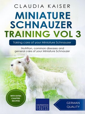 cover image of Miniature Schnauzer Training Vol 3 – Taking care of your Miniature Schnauzer